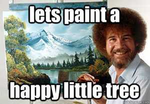 Bob Ross meme let's paint a happy little tree